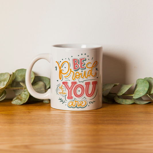 Caneca de Cerâmica - Be Proud of Who You Are